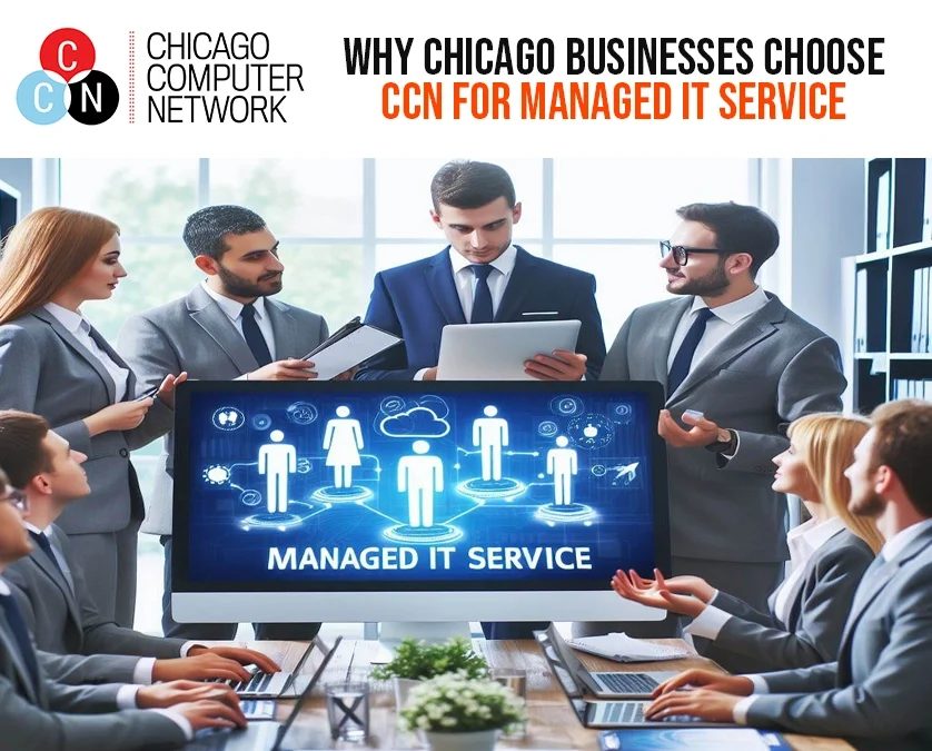Why Chicago Businesses Choose CCN for Managed IT Service