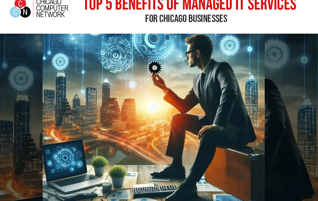 Driving Success: The Top 5 Benefits of Managed IT Services for Chicago Businesses