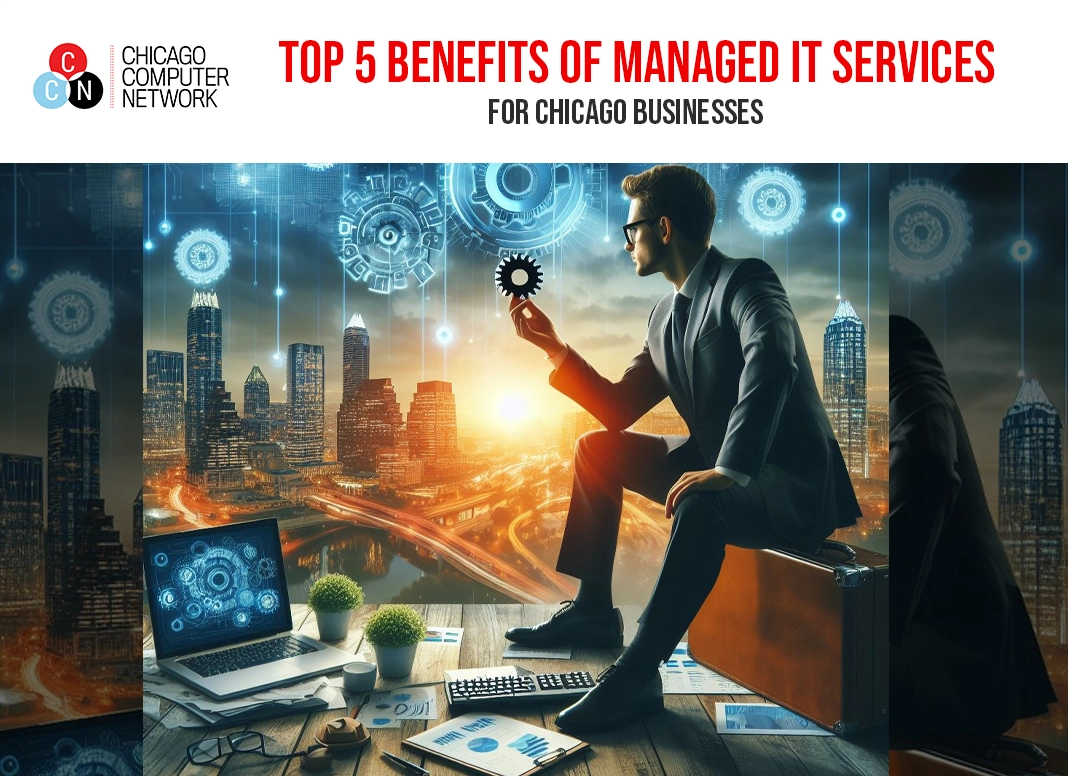 Top 5 Benefits of Managed IT Services for Chicago Businesses